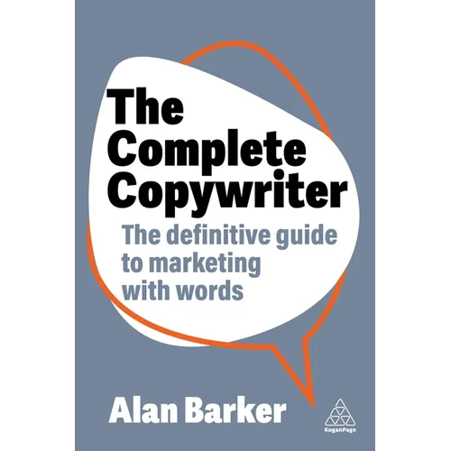 The Complete Copywriter: The Definitive Guide to Marketing with Words - Hardcover