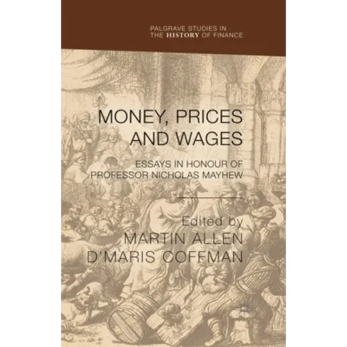 Money, Prices and Wages: Essays in Honour of Professor Nicholas Mayhew