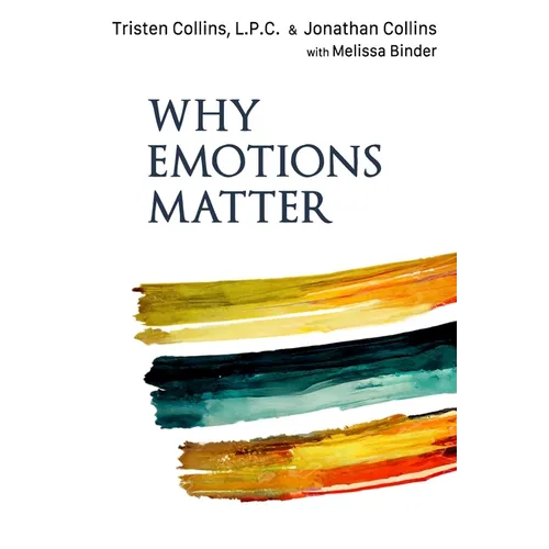 Why Emotions Matter: Recognize Your Body Signals. Grow in Emotional Intelligence. Discover an Embodied Spirituality. - Paperback