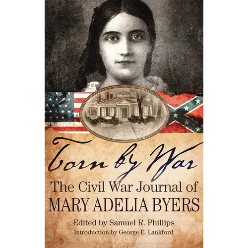 Torn by War: The Civil War Journal of Mary Adelia Byers - Paperback