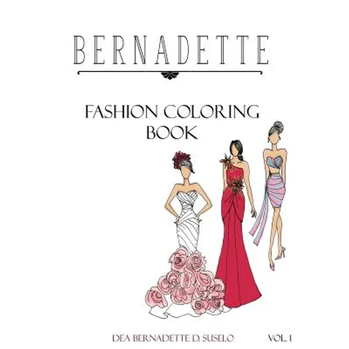 Bernadette Fashion Coloring Book: Designs of Gowns and Cocktail Dresses - Paperback