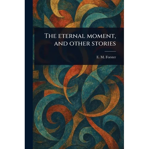 The Eternal Moment, and Other Stories - Paperback