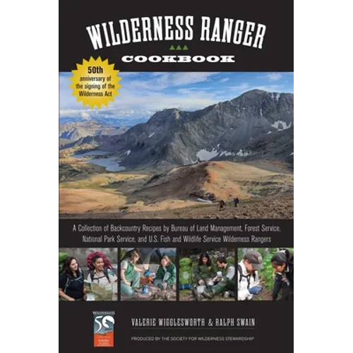 Wilderness Ranger Cookbook: A Collection of Backcountry Recipes by Bureau of Land Management, Forest Service, National Park Service, and U.S. Fish and - Paperback