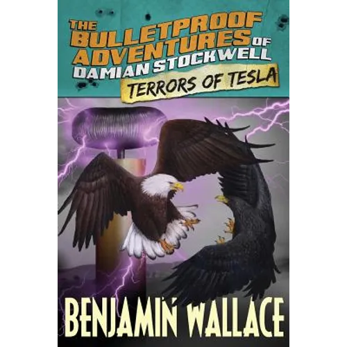 Terrors of Tesla (The Bulletproof Adventures of Damian Stockwell) - Paperback