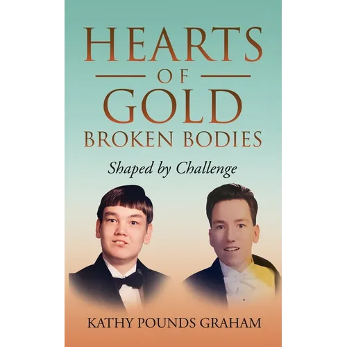 Hearts Of Gold - Broken Bodies: Shaped by Challenge - Paperback