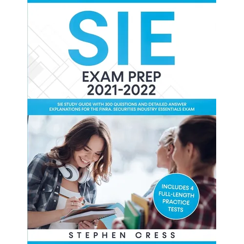 SIE Exam Prep 2021-2022: SIE Study Guide with 300 Questions and Detailed Answer Explanations for the FINRA Securities Industry Essentials Exam (Includ - Paperback