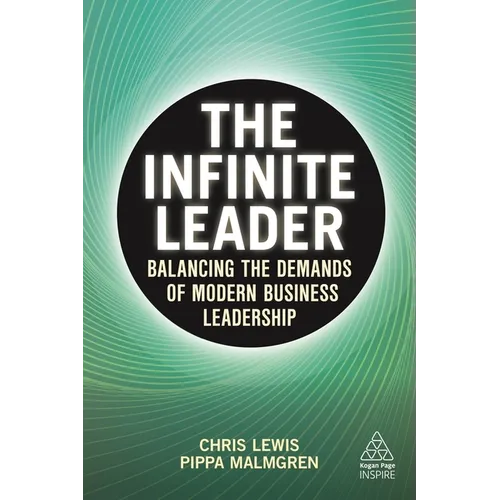 The Infinite Leader: Balancing the Demands of Modern Business Leadership - Paperback