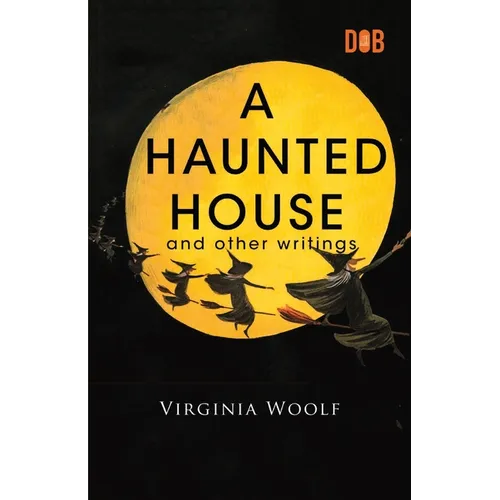 A Haunted House and Other Writings - Paperback