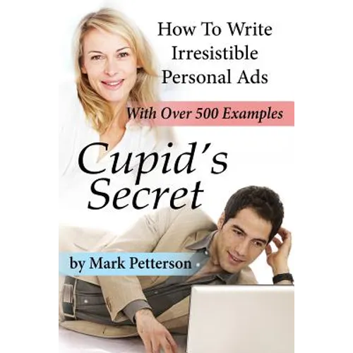 Cupid's Secret: How To Write Irresistible Personal Ads - Paperback