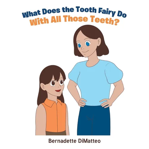 What Does the Tooth Fairy Do With All Those Teeth? - Paperback