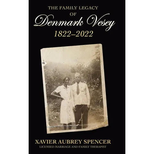 The Family Legacy of Denmark Vesey 1822-2022 - Hardcover