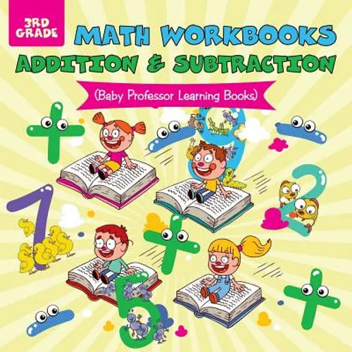 Math Workbooks 3rd Grade: Addition & Subtraction (Baby Professor Learning Books) - Paperback