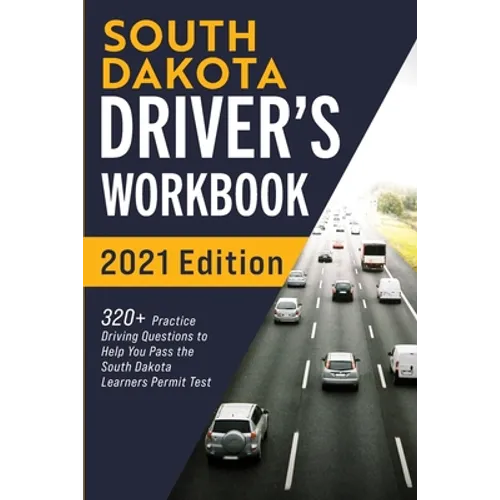 South Dakota Driver's Workbook: 320+ Practice Driving Questions to Help You Pass the South Dakota Learner's Permit Test - Paperback