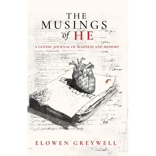 The Musings of He: A Gothic Journal of Madness and Memory - Paperback