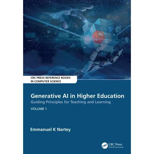 Generative AI in Higher Education: Guiding Principles for Teaching and Learning: Volume 1