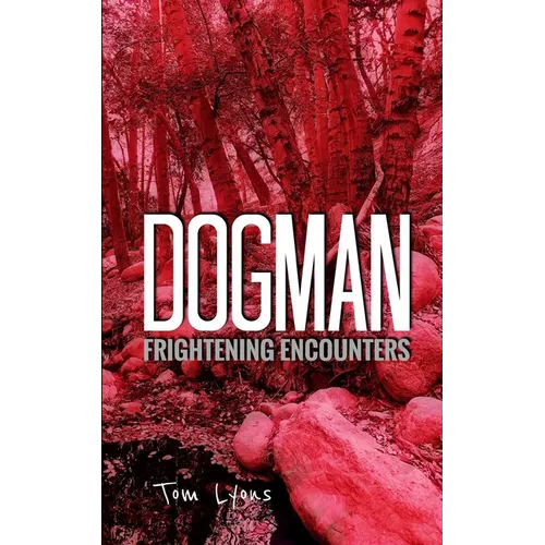 Dogman Frightening Encounters - Paperback