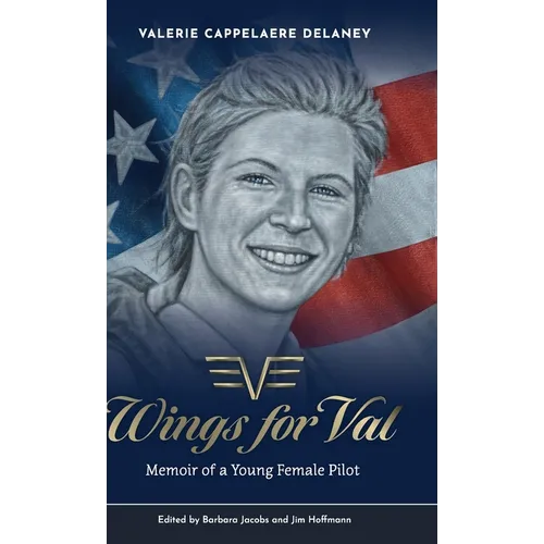 Wings for Val: Memoir of a Young Female Pilot - Hardcover
