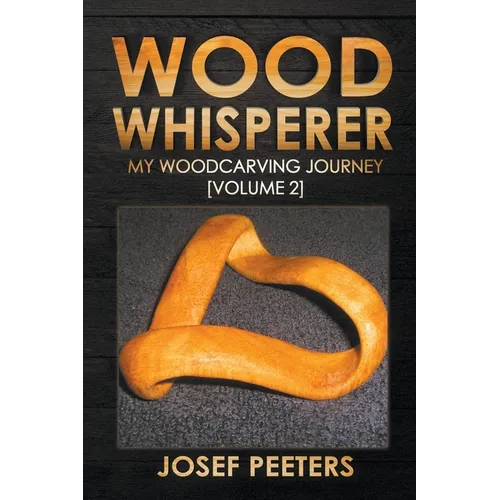 Wood Whisperer: My Woodcarving Journey - Paperback