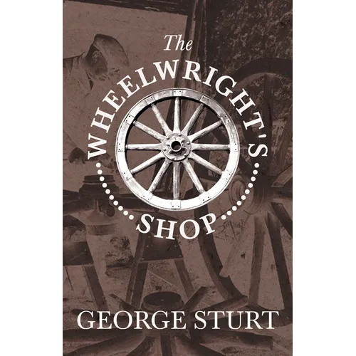 The Wheelwright's Shop - Hardcover