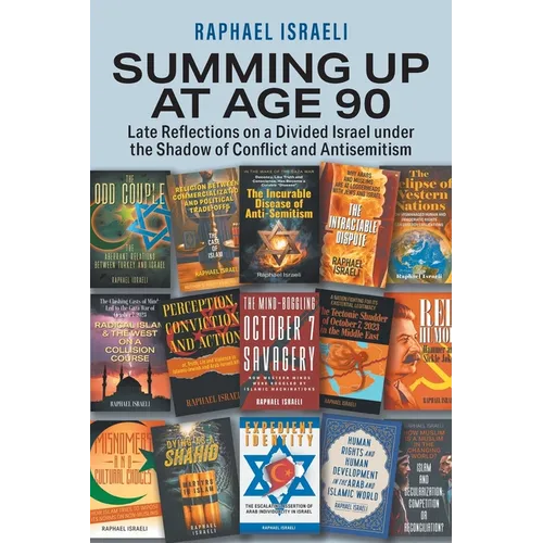 Summing Up at Age 90: Late Reflections on a Divided Israel under the Shadow of Conflict and Antisemitism - Paperback