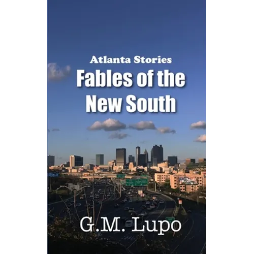Atlanta Stories: Fables of the New South - Paperback
