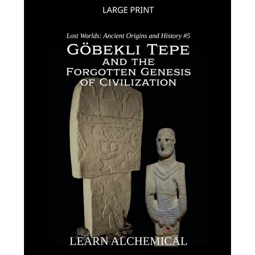 Göbekli Tepe and the Forgotten Genesis of Civilization - Paperback