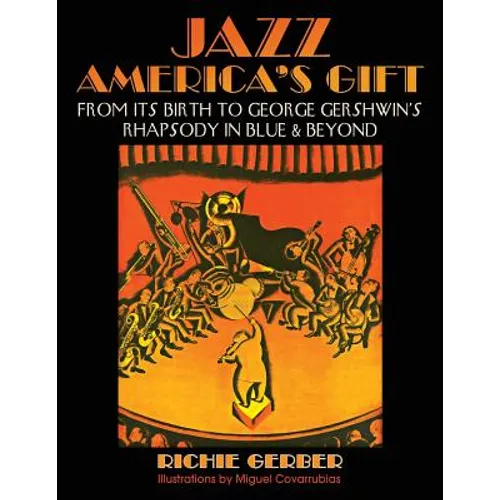 Jazz: America's Gift: From Its Birth to George Gershwin's Rhapsody in Blue & Beyond - Paperback