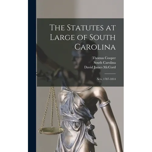 The Statutes at Large of South Carolina: Acts, 1787-1814 - Hardcover