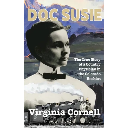 Doc Susie: The True Story of a Physician in the Colorado Rockies - Paperback
