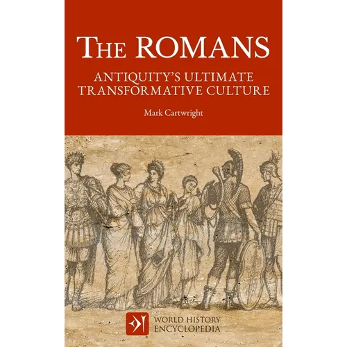 The Romans: Antiquity's Ultimate Transformative Culture - Hardcover