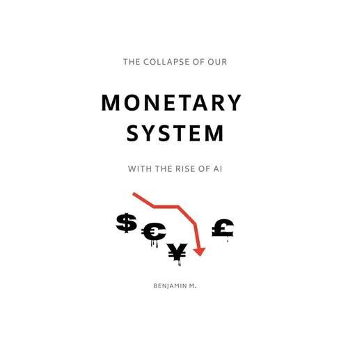 The Collapse of Our Monetary System With the Rise of AI - Paperback