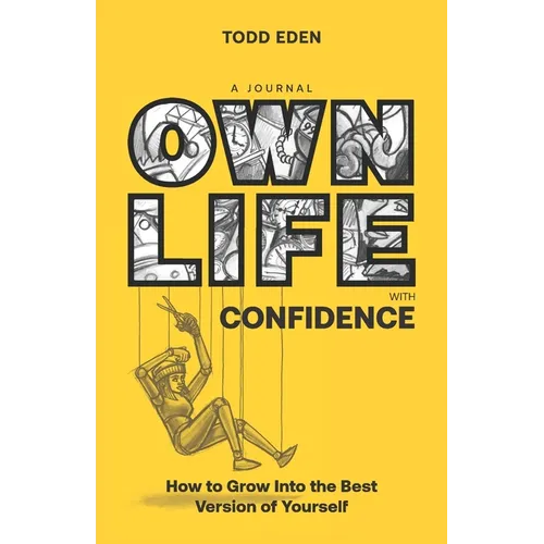 Own Life with Confidence: How to Grow into the Best Version of Yourself - Paperback