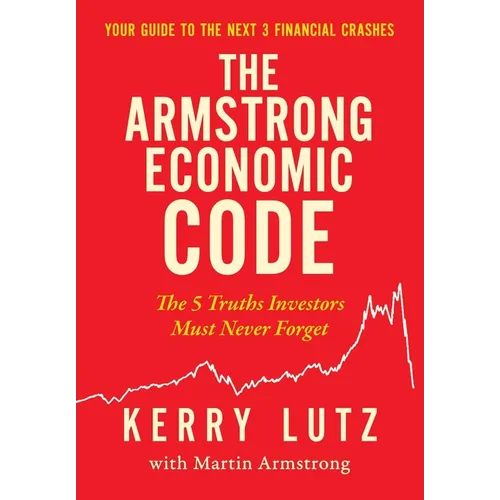 The Armstrong Economic Code: The 5 Truths Investors Must Never Forget - Hardcover