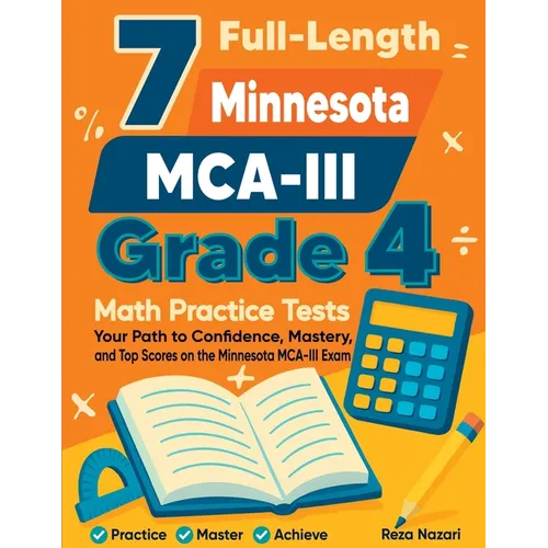 7 Full-Length Minnesota MCA-III Grade 4 Math Practice Tests: Your Path to Confidence, Mastery, and Top Scores on the Minnesota MCA-III Exam - Paperback