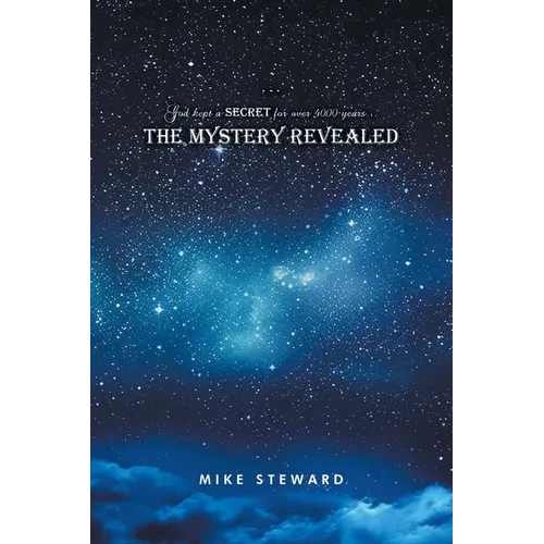 God kept a secret for over 4000 years: the Mystery Revealed - Paperback
