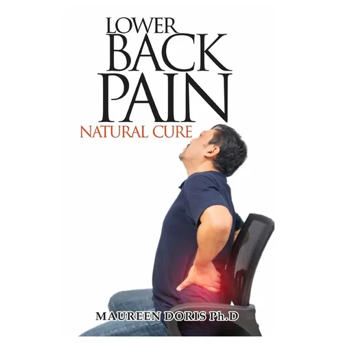 Lower Back Pain Natural Cure: Homemade Remedy for Relieving Lower Back Pain - Paperback