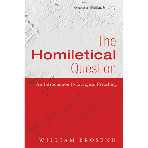 The Homiletical Question: An Introduction to Liturgical Preaching - Hardcover