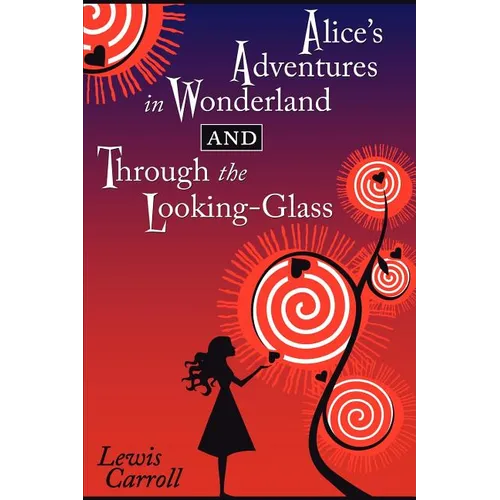 Alice's Adventures in Wonderland and Through the Looking-Glass - Paperback