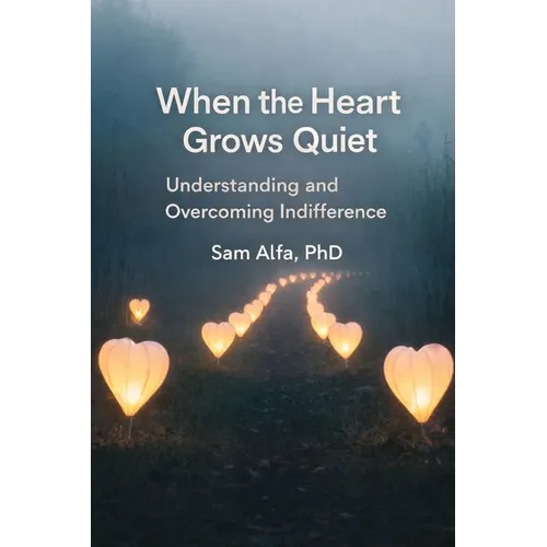 WHEN the HEART GROWS QUIET: Understanding and Overcoming Indifference - Paperback