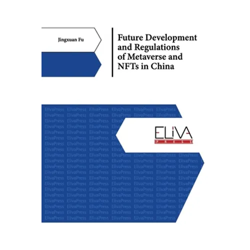 Future Development and Regulations of Metaverse and NFTs in China - Paperback