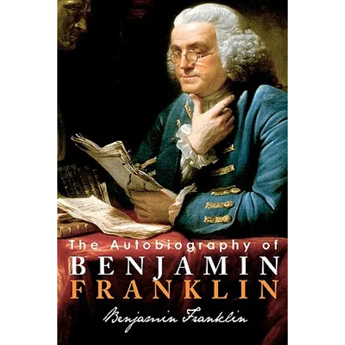 The Autobiography of Benjamin Franklin - Paperback