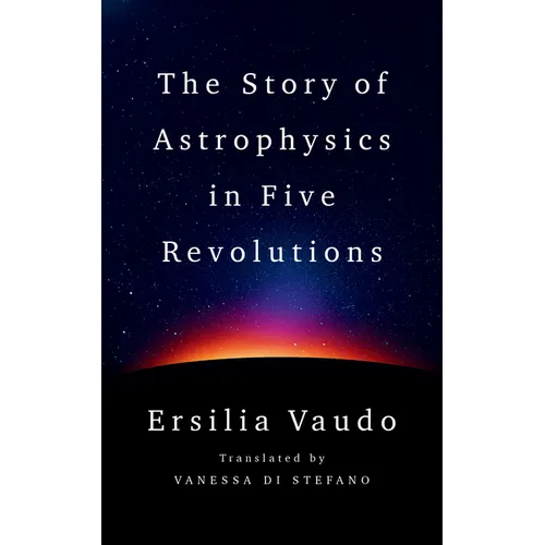 The Story of Astrophysics in Five Revolutions