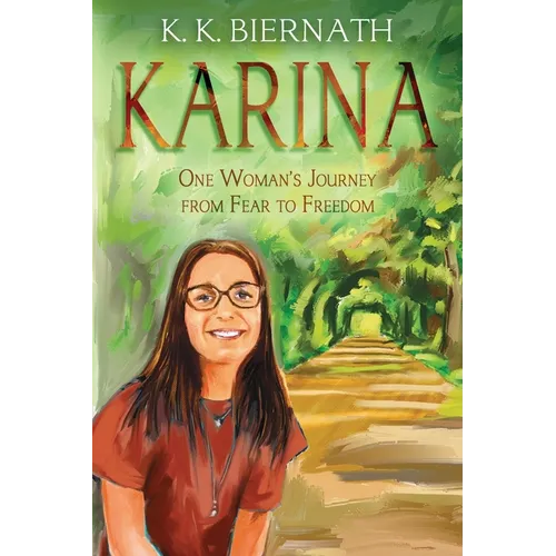 Karina: One Woman's Journey from Fear to Freedom - Paperback