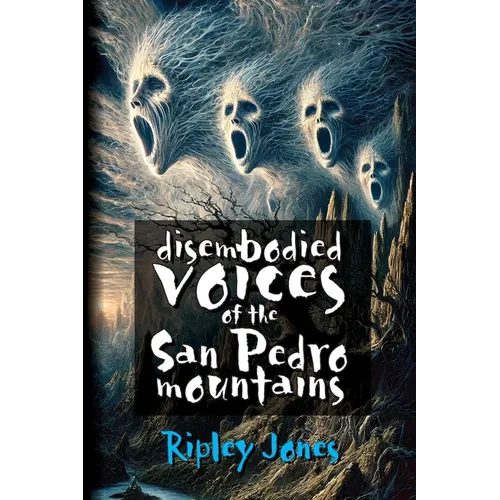 Disembodied Voices of the San Pedro Mountains - Paperback