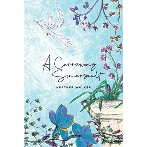 A Currawong Somersault: Life can turn you upside down. - Paperback