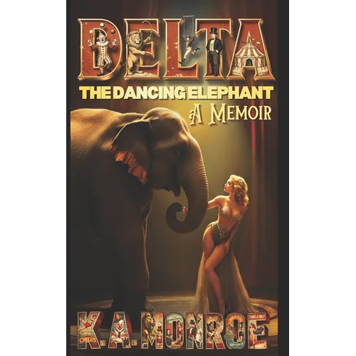 Delta the Dancing Elephant: A Memoir - Paperback