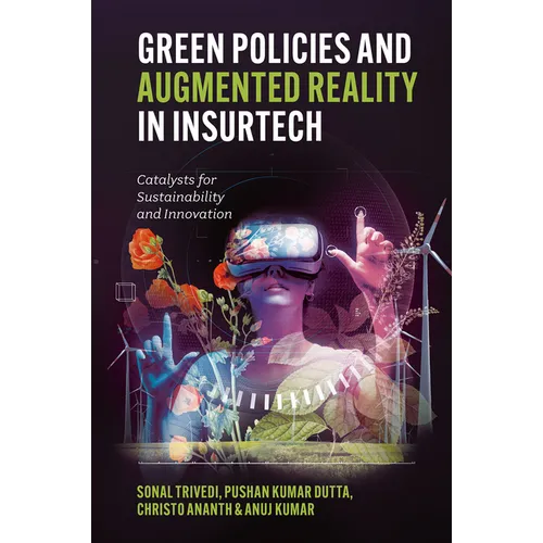 Green Policies and Augmented Reality in Insurtech: Catalysts for Sustainability and Innovation - Hardcover