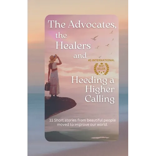The Advocates, the Healers and Heeding a Higher Calling - Paperback
