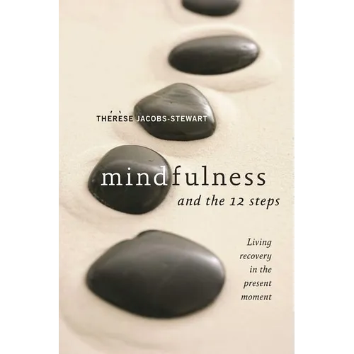 Mindfulness and the 12 Steps - Paperback