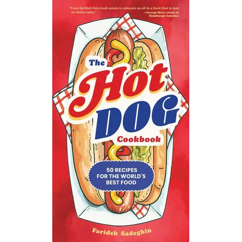 The Hot Dog Cookbook: 50 Recipes for the World's Best Food - Hardcover